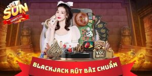 Blackjack Rút Bài Chuẩn