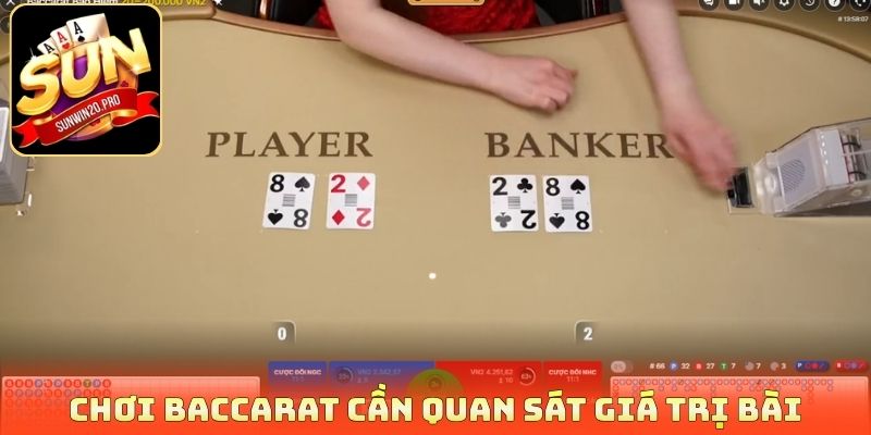 Chơi Baccarat cần quan sát giá trị bài