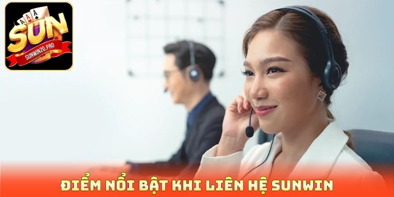 Liên Hệ Sunwin - Hỗ Trợ 24/24 Phản Hồi Chỉ Sau 3 Phút 2 Điểm nổi bật khi liên hệ Sunwin