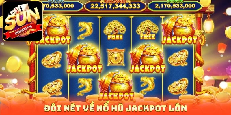 Đôi nét về nổ hũ jackpot lớn