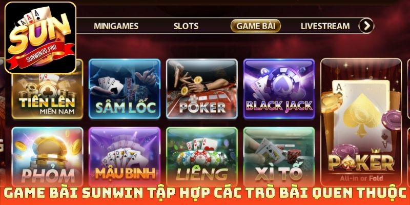 Game bài Sunwin tập hợp các trò bài quen thuộc 