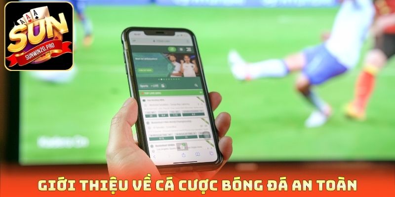 Giới thiệu về cá cược bóng đá an toàn