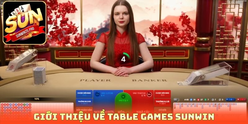 Giới thiệu về Table games Sunwin