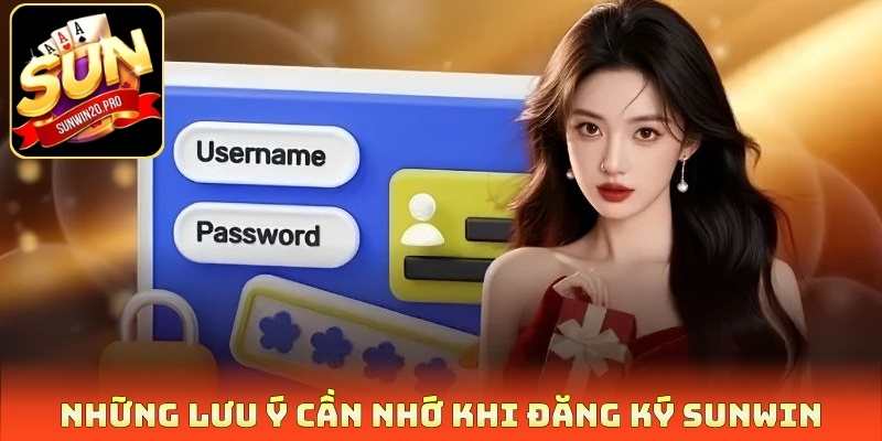 Đăng Ký Sunwin - Hướng Dẫn 3 Bước Và Lưu Ý Quan Trọng 3 Những lưu ý cần nhớ khi đăng ký Sunwin