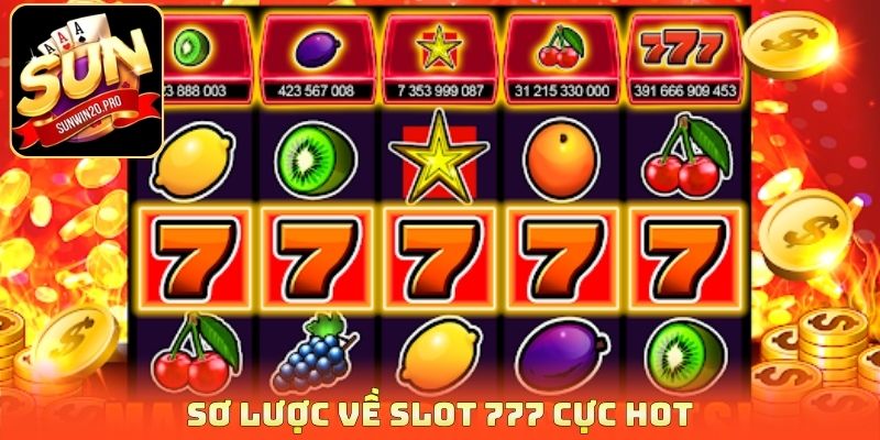 Sơ lược về slot 777 cực hot